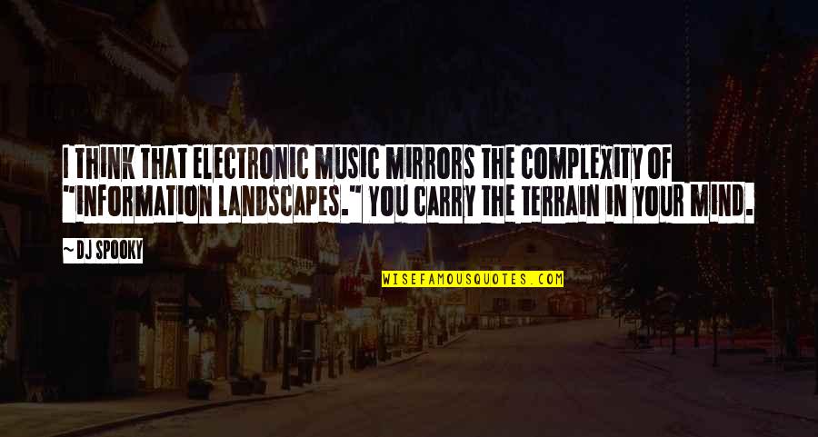 Landscapes With Quotes By DJ Spooky: I think that electronic music mirrors the complexity
