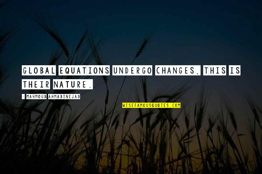 Landscaping Mulching Quotes By Mahmoud Ahmadinejad: Global equations undergo changes, this is their nature. Landscaping Mulching Quotes By Mahmoud Ahmadinejad: Global equations undergo changes, this is their nature.