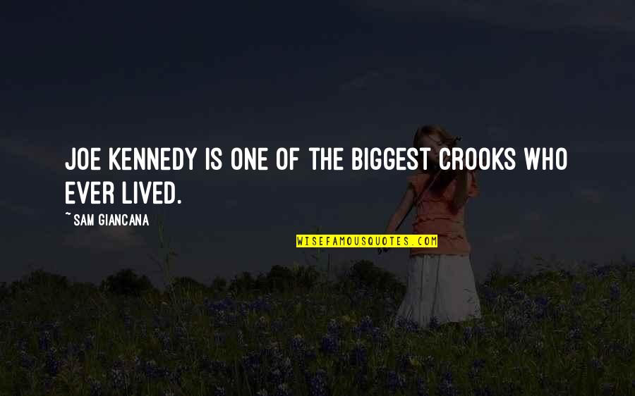 Landschaft Am Bodensee Quotes By Sam Giancana: Joe Kennedy is one of the biggest crooks Landschaft Am Bodensee Quotes By Sam Giancana: Joe Kennedy is one of the biggest crooks