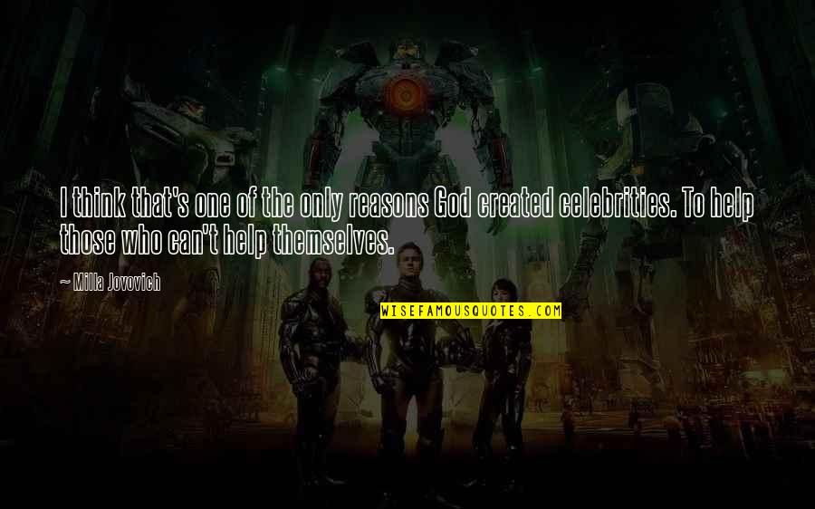 Landsiedel Minot Quotes By Milla Jovovich: I think that's one of the only reasons Landsiedel Minot Quotes By Milla Jovovich: I think that's one of the only reasons