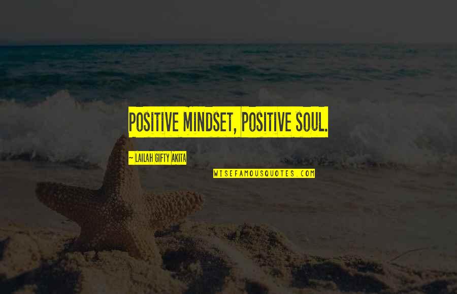 Landslide Disaster Quotes By Lailah Gifty Akita: Positive mindset, positive soul.