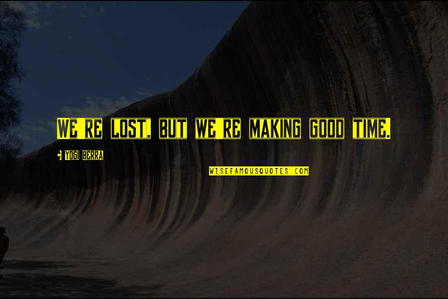 Landsman The Wire Quotes By Yogi Berra: We're lost, but we're making good time.