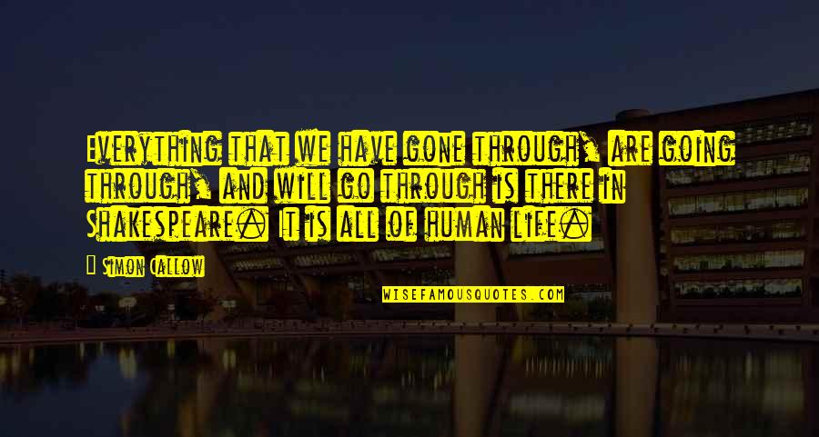 Landsteiner Discovered Quotes By Simon Callow: Everything that we have gone through, are going Landsteiner Discovered Quotes By Simon Callow: Everything that we have gone through, are going