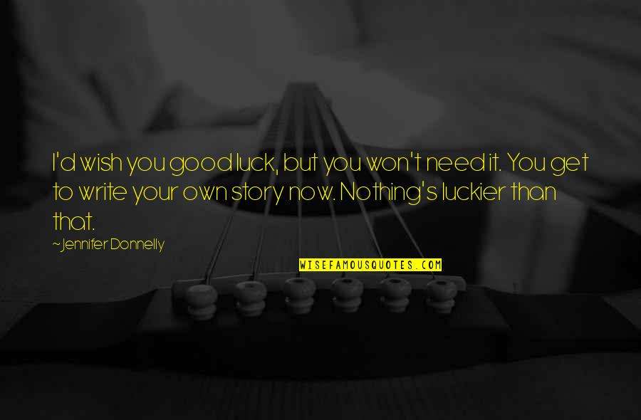 Landsverk Dosimeter Quotes By Jennifer Donnelly: I'd wish you good luck, but you won't
