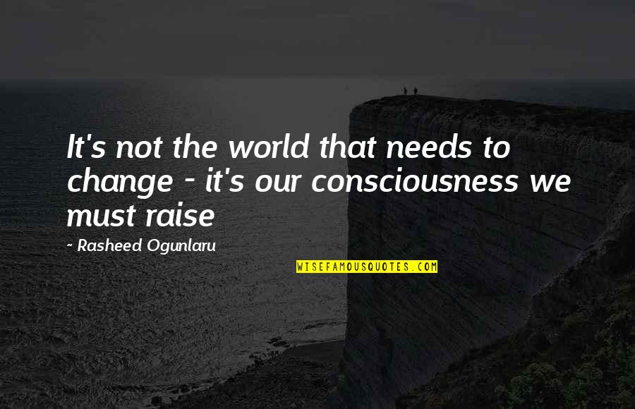 Landsverk Pansarbil Quotes By Rasheed Ogunlaru: It's not the world that needs to change