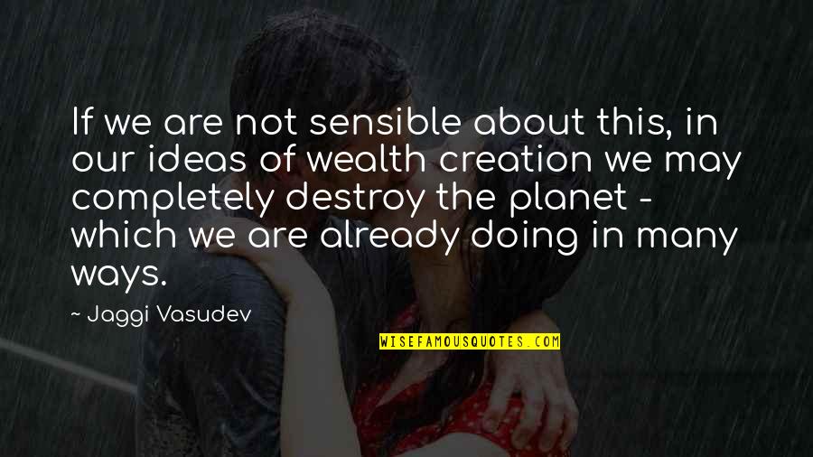 Landvernd Quotes By Jaggi Vasudev: If we are not sensible about this, in