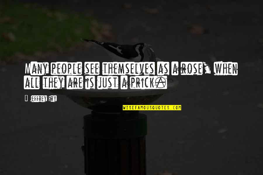 Landvernd Quotes By Jeffrey Fry: Many people see themselves as a rose, when