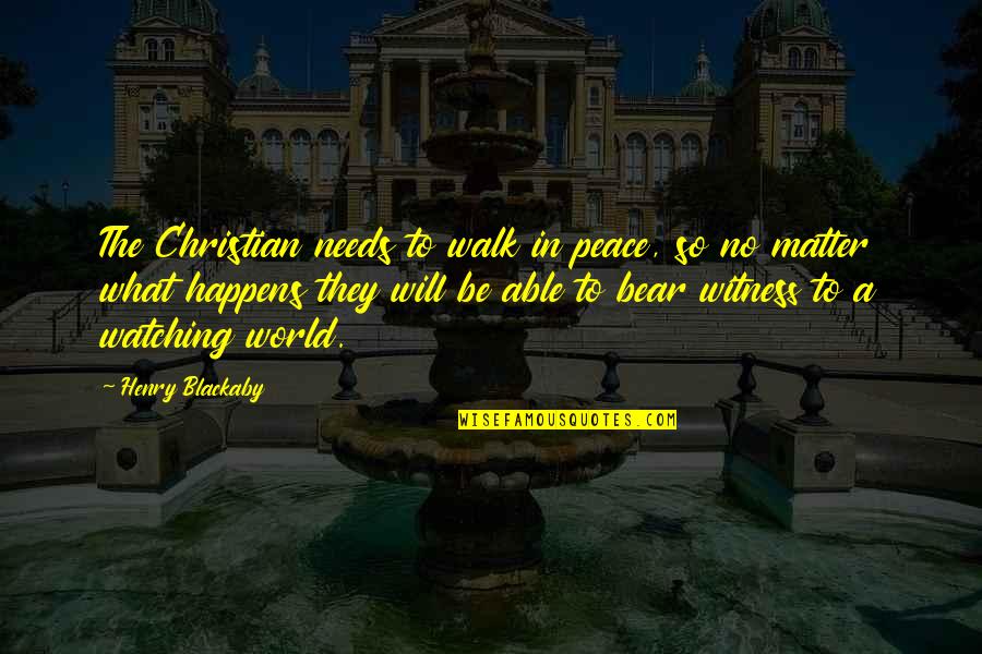 Landwirth And Associates Quotes By Henry Blackaby: The Christian needs to walk in peace, so Landwirth And Associates Quotes By Henry Blackaby: The Christian needs to walk in peace, so