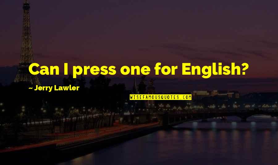 Landy Wen Quotes By Jerry Lawler: Can I press one for English? Landy Wen Quotes By Jerry Lawler: Can I press one for English?