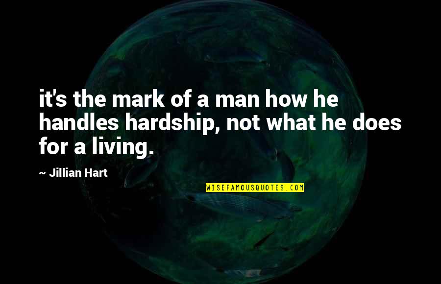 Landy Wen Quotes By Jillian Hart: it's the mark of a man how he