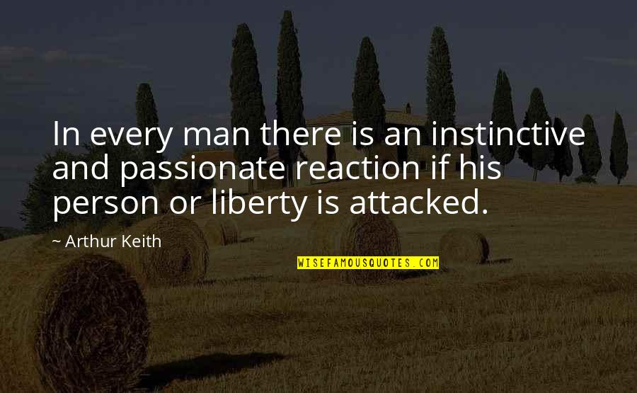 Lane And Sadie Quotes By Arthur Keith: In every man there is an instinctive and Lane And Sadie Quotes By Arthur Keith: In every man there is an instinctive and