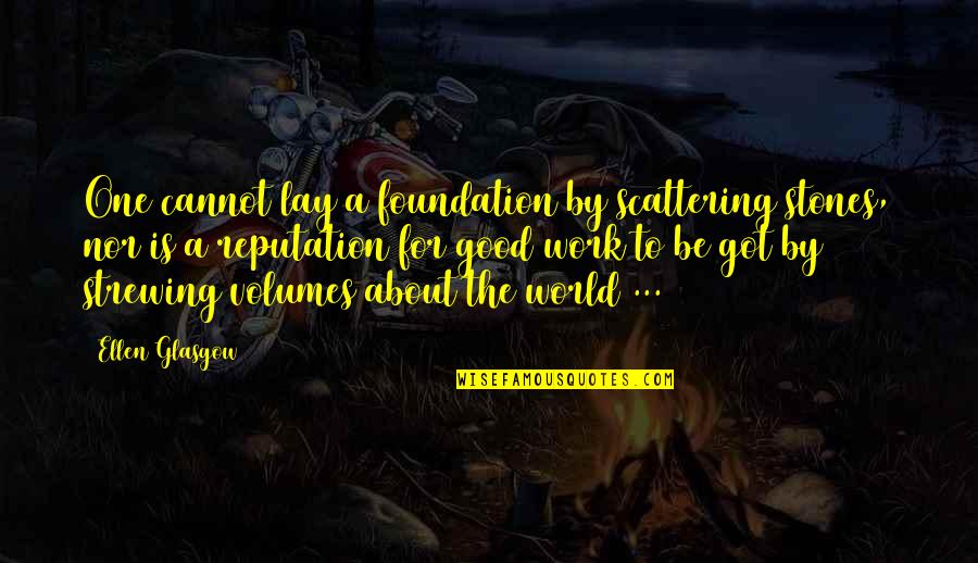 Lane Frost 8 Seconds Movie Quotes By Ellen Glasgow: One cannot lay a foundation by scattering stones, Lane Frost 8 Seconds Movie Quotes By Ellen Glasgow: One cannot lay a foundation by scattering stones,