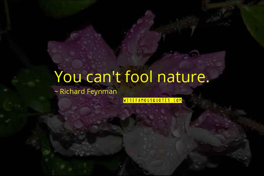 Lane Frost 8 Seconds Movie Quotes By Richard Feynman: You can't fool nature. Lane Frost 8 Seconds Movie Quotes By Richard Feynman: You can't fool nature.
