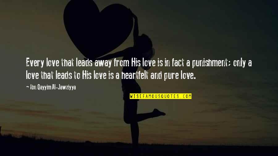 Lane Pryce Quotes By Ibn Qayyim Al-Jawziyya: Every love that leads away from His love