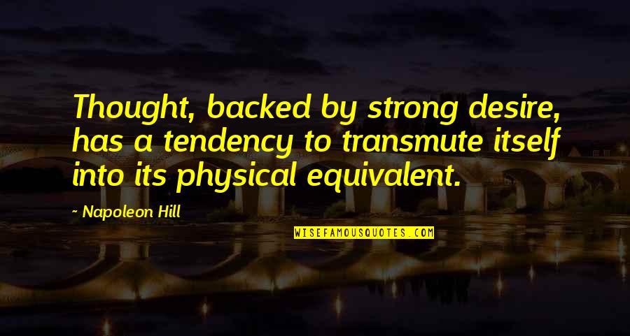 Laneriss2 Quotes By Napoleon Hill: Thought, backed by strong desire, has a tendency Laneriss2 Quotes By Napoleon Hill: Thought, backed by strong desire, has a tendency