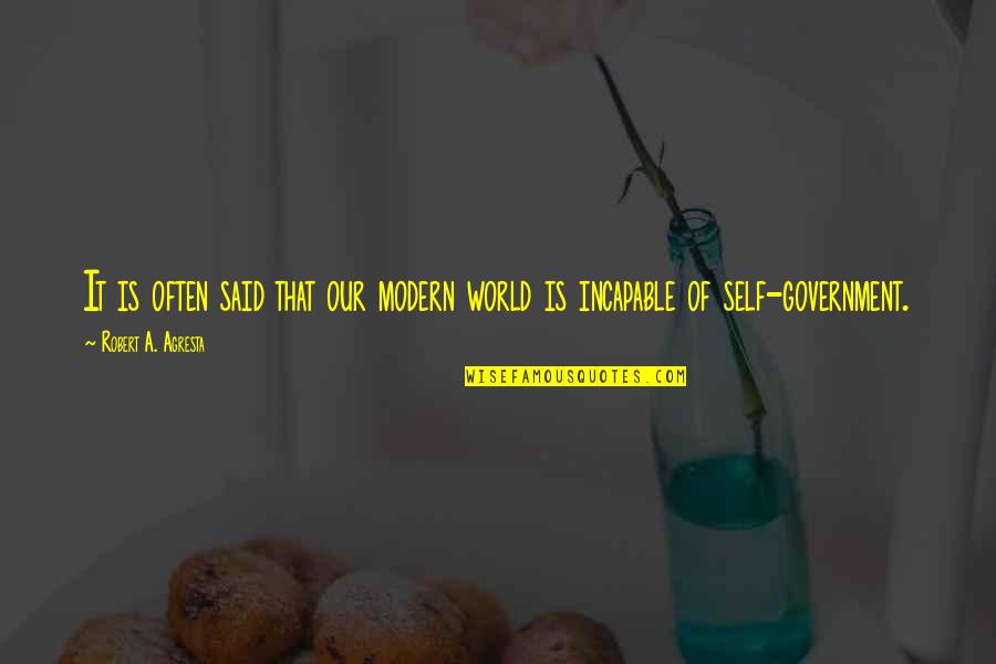 Laneriss2 Quotes By Robert A. Agresta: It is often said that our modern world Laneriss2 Quotes By Robert A. Agresta: It is often said that our modern world