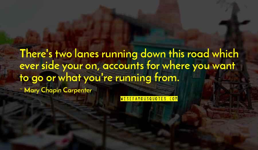 Lanes Quotes By Mary Chapin Carpenter: There's two lanes running down this road which