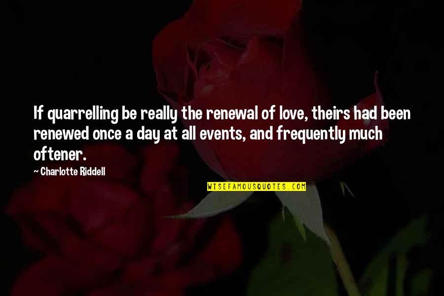 Laneuville Devant Quotes By Charlotte Riddell: If quarrelling be really the renewal of love, Laneuville Devant Quotes By Charlotte Riddell: If quarrelling be really the renewal of love,