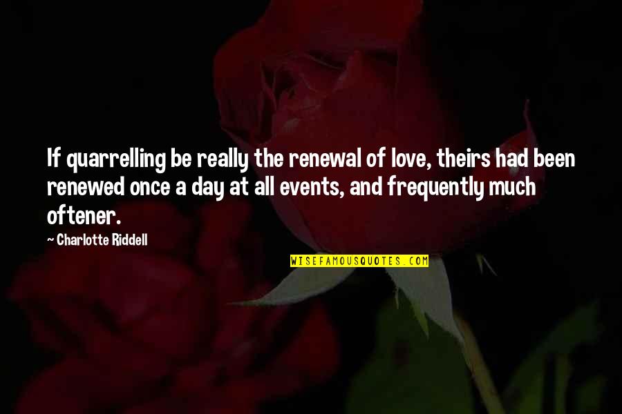 Laneuville Devant Quotes By Charlotte Riddell: If quarrelling be really the renewal of love,