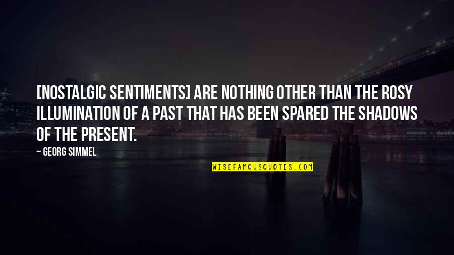 Laney Quotes By Georg Simmel: [Nostalgic sentiments] are nothing other than the rosy
