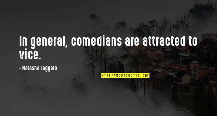 Lanfranchi Las Vegas Quotes By Natasha Leggero: In general, comedians are attracted to vice. Lanfranchi Las Vegas Quotes By Natasha Leggero: In general, comedians are attracted to vice.