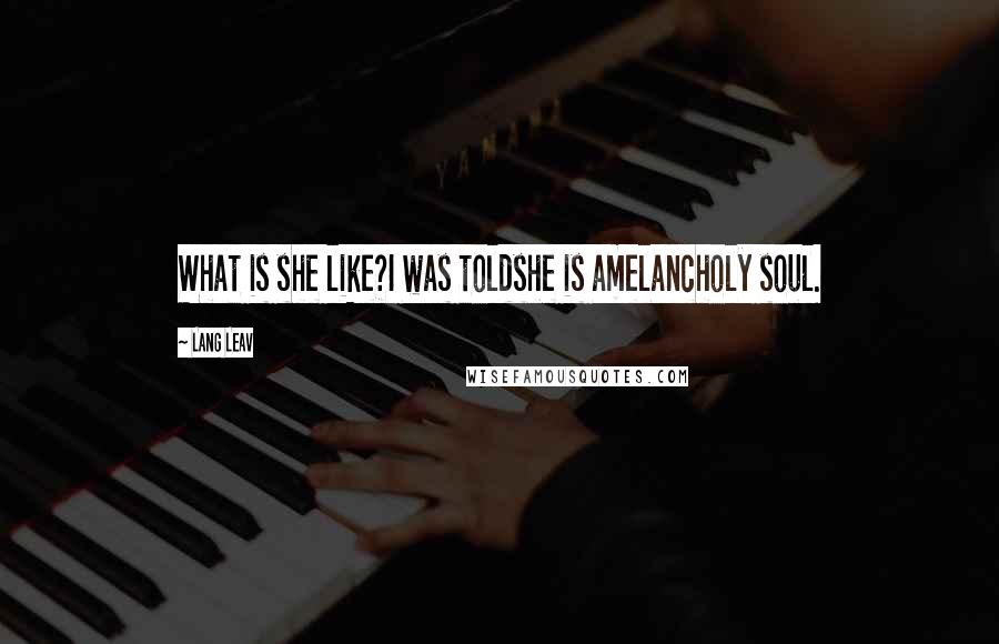 Lang Leav quotes: What is she like?I was toldshe is amelancholy soul.