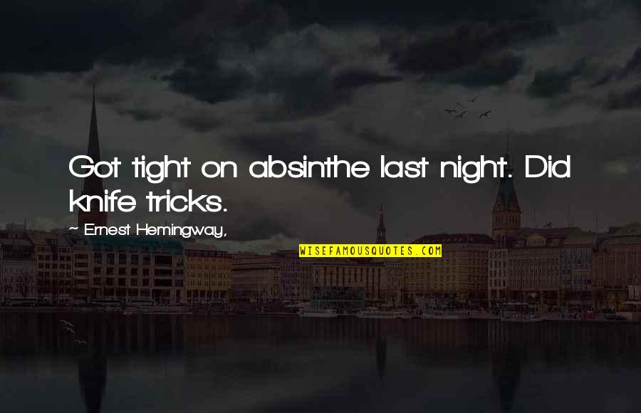 Lang Zi Quotes By Ernest Hemingway,: Got tight on absinthe last night. Did knife
