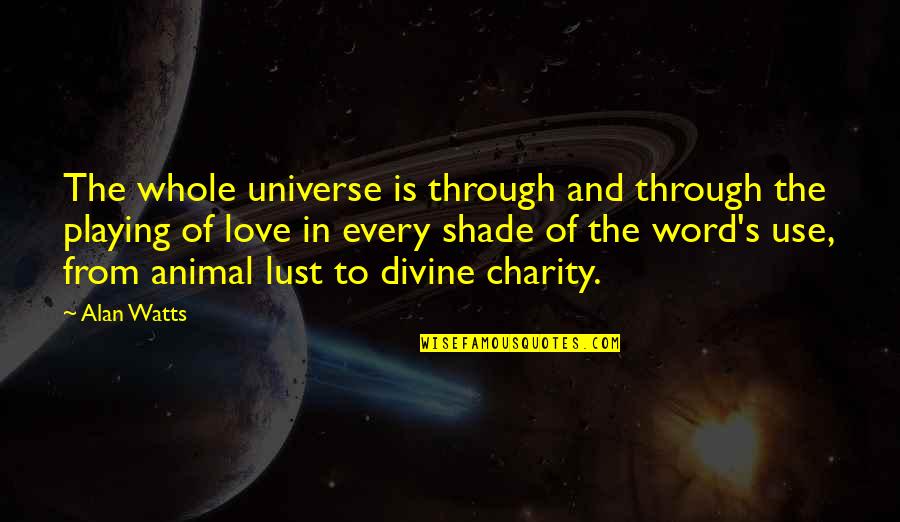 Langcourt Quotes By Alan Watts: The whole universe is through and through the Langcourt Quotes By Alan Watts: The whole universe is through and through the