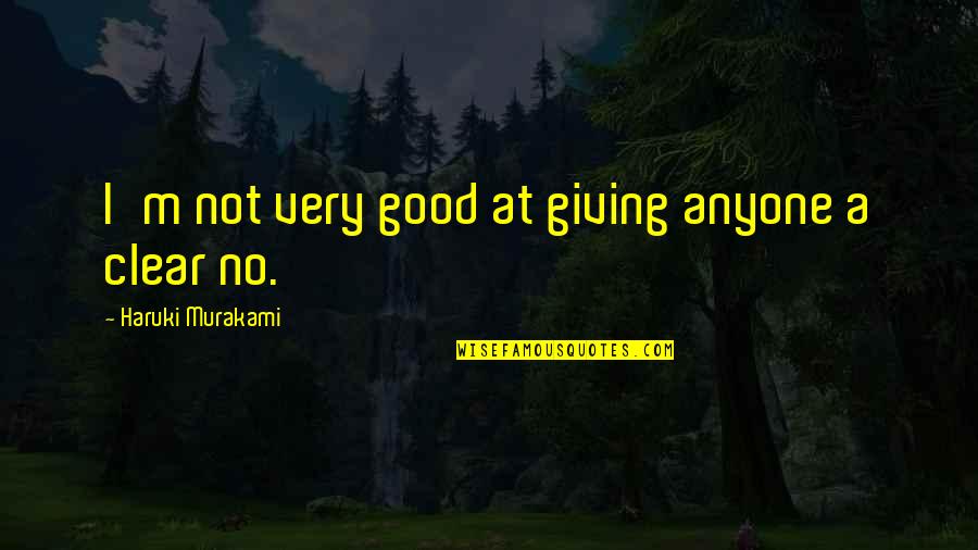 Langdon Gilkey Quotes By Haruki Murakami: I'm not very good at giving anyone a