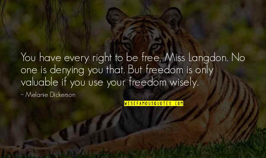 Langdon Quotes By Melanie Dickerson: You have every right to be free, Miss