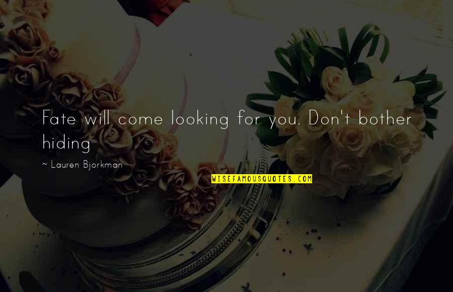 Lange General Store Quotes By Lauren Bjorkman: Fate will come looking for you. Don't bother Lange General Store Quotes By Lauren Bjorkman: Fate will come looking for you. Don't bother