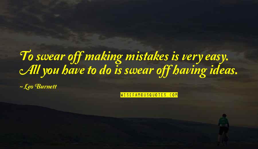 Lange Ritch Quotes By Leo Burnett: To swear off making mistakes is very easy.