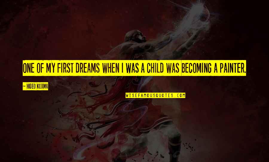 Langel Auto Quotes By Hideo Kojima: One of my first dreams when I was