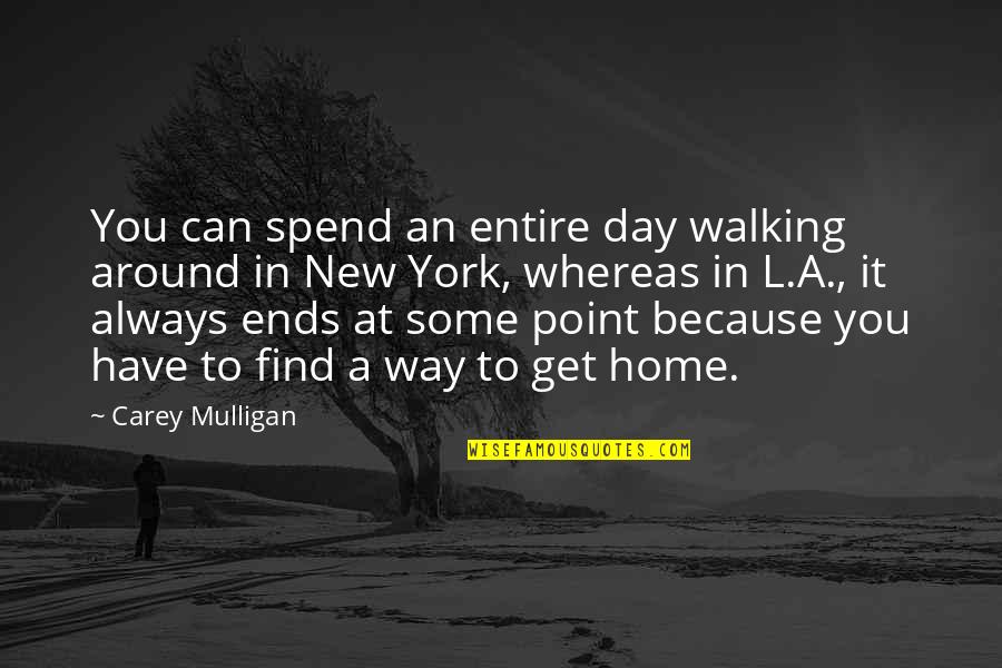 Langelo Pizza Quotes By Carey Mulligan: You can spend an entire day walking around Langelo Pizza Quotes By Carey Mulligan: You can spend an entire day walking around