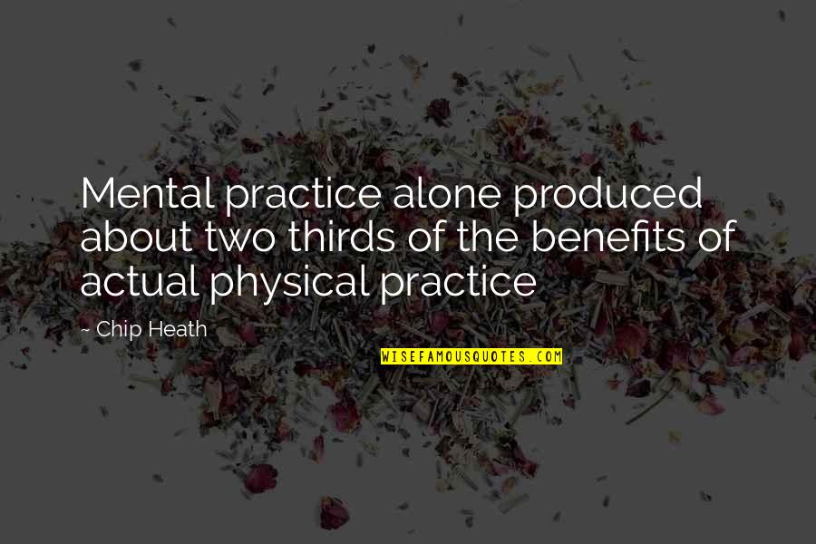 Langelo Pizza Quotes By Chip Heath: Mental practice alone produced about two thirds of Langelo Pizza Quotes By Chip Heath: Mental practice alone produced about two thirds of