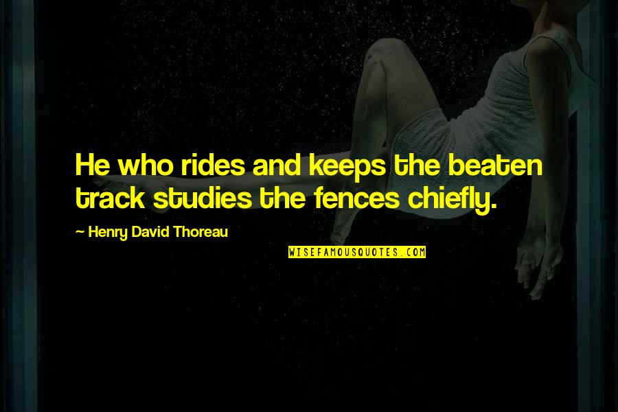 Langenbach Catalog Quotes By Henry David Thoreau: He who rides and keeps the beaten track