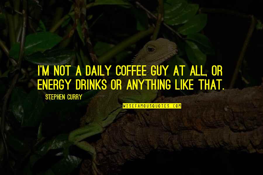 Langenburg Evangelical Fellowship Quotes By Stephen Curry: I'm not a daily coffee guy at all,