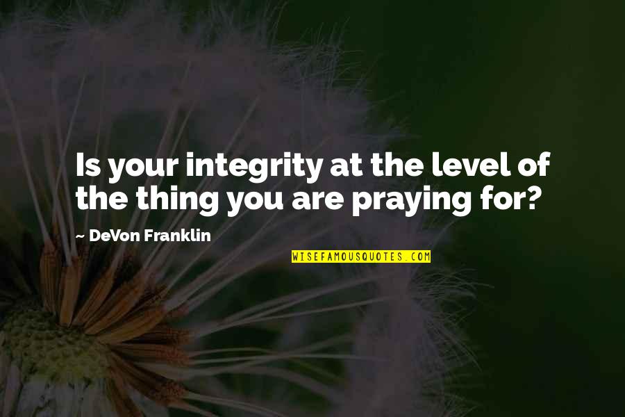 Langenkamp Sales Quotes By DeVon Franklin: Is your integrity at the level of the