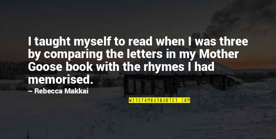 Langeraert Merelbeke Quotes By Rebecca Makkai: I taught myself to read when I was