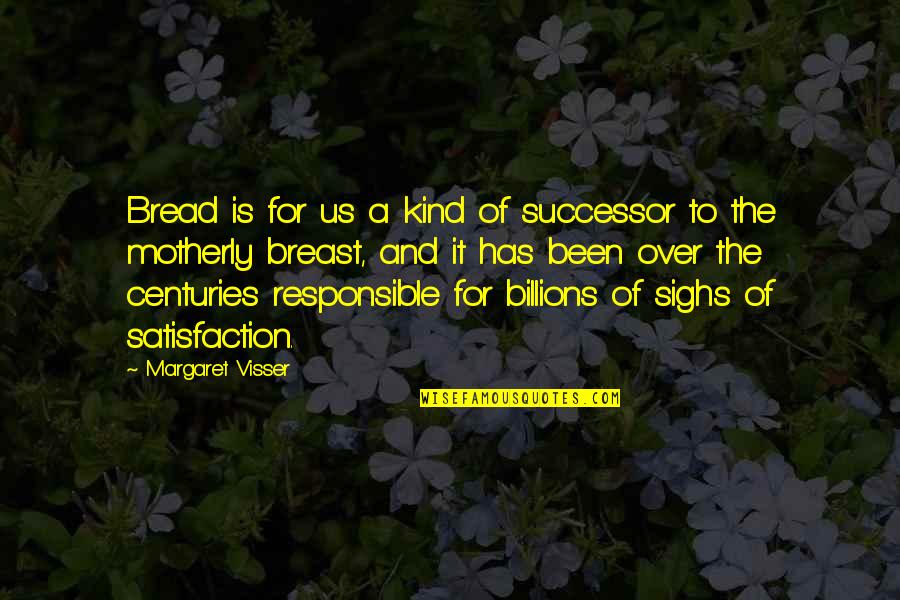 Langerhans Cells Quotes By Margaret Visser: Bread is for us a kind of successor