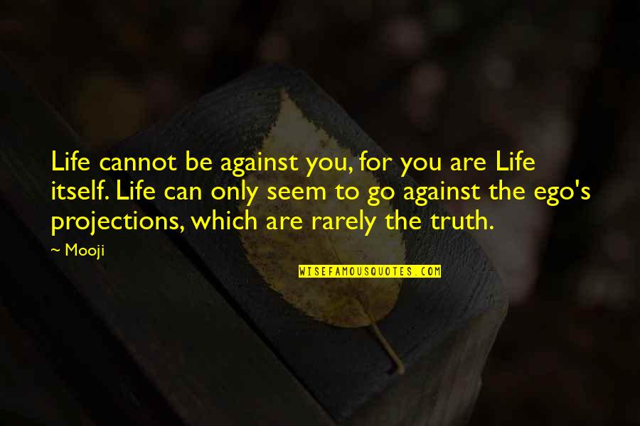 Langerman Foster Quotes By Mooji: Life cannot be against you, for you are