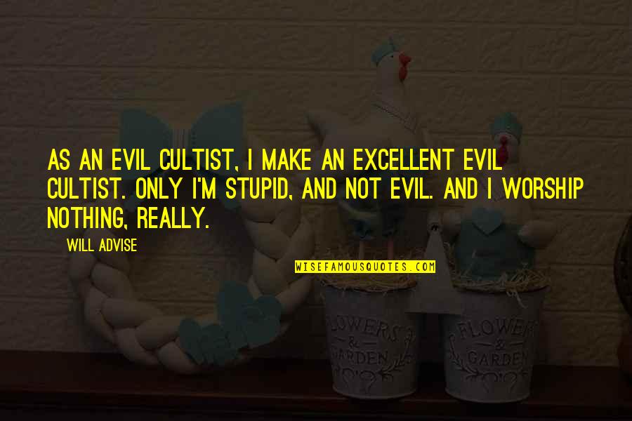 Langeron Maui Quotes By Will Advise: As an evil cultist, I make an excellent