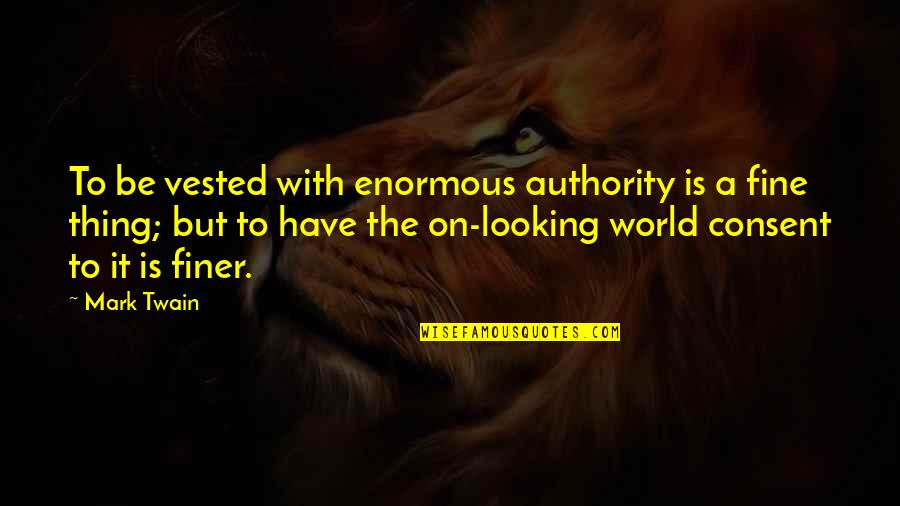 Langford Quotes By Mark Twain: To be vested with enormous authority is a