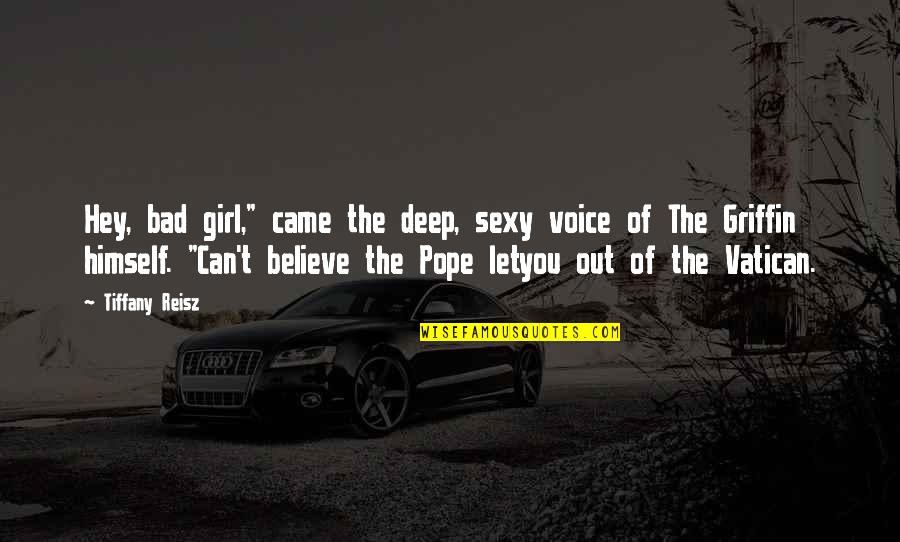 Langhofer Md Quotes By Tiffany Reisz: Hey, bad girl," came the deep, sexy voice