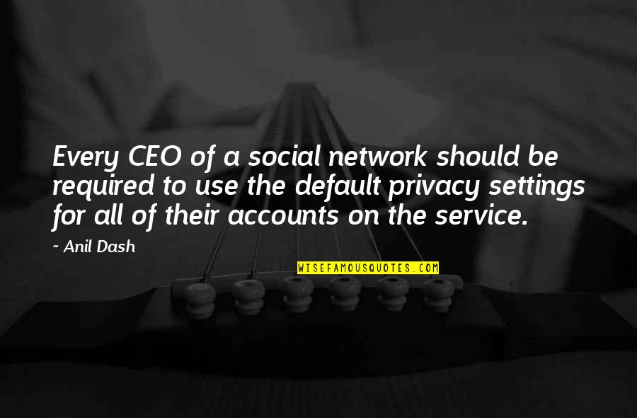 Langit Quotes By Anil Dash: Every CEO of a social network should be