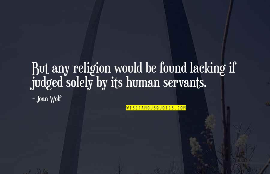 Langlands Restaurant Quotes By Joan Wolf: But any religion would be found lacking if