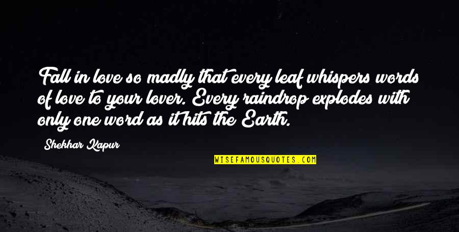 Langlands Restaurant Quotes By Shekhar Kapur: Fall in love so madly that every leaf Langlands Restaurant Quotes By Shekhar Kapur: Fall in love so madly that every leaf