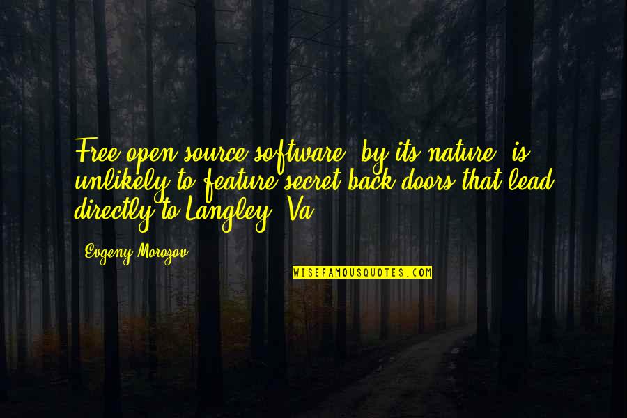 Langley Quotes By Evgeny Morozov: Free open-source software, by its nature, is unlikely