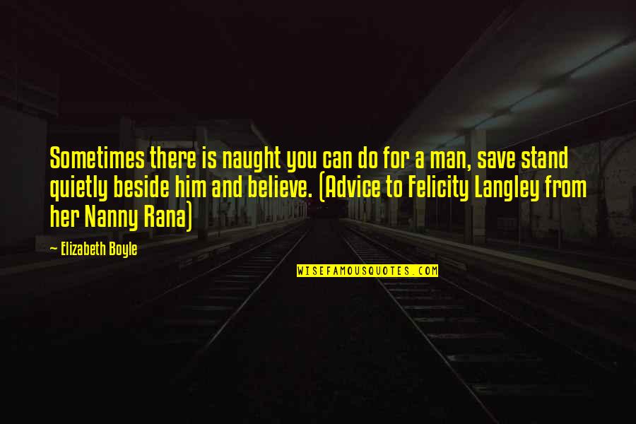 Langley's Quotes By Elizabeth Boyle: Sometimes there is naught you can do for