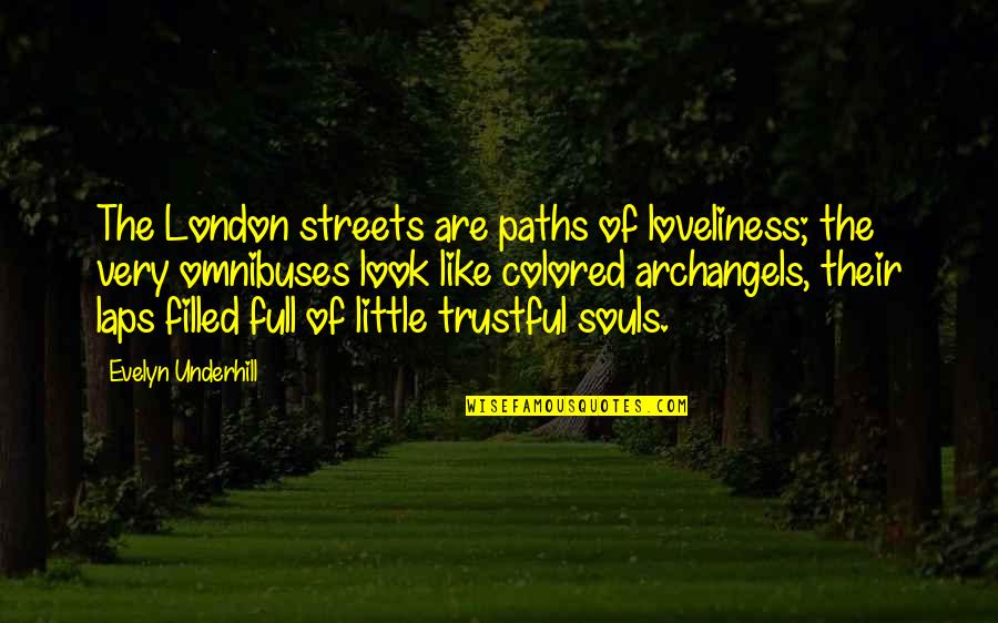 Langlie Company Quotes By Evelyn Underhill: The London streets are paths of loveliness; the